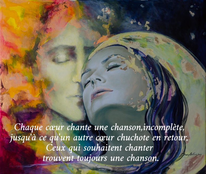 Chaque cœur chante une chanson,incomplète,  jusqu'à ce qu'un autre cœur chuchote en retour.  Ceux qui souhaitent chanter  trouvent toujours une chanson.