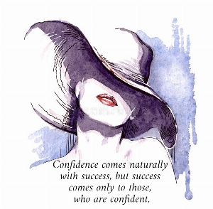 Confidence comes naturally  with success, but success  comes only to those,  who are confident.