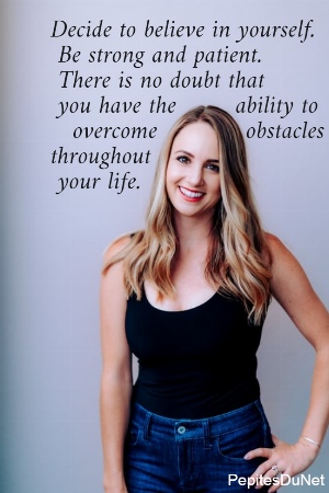   Decide to believe in yourself.     Be strong and patient.     There is no doubt that     you have the        ability to       overcome            obstacles    throughout                   your life.