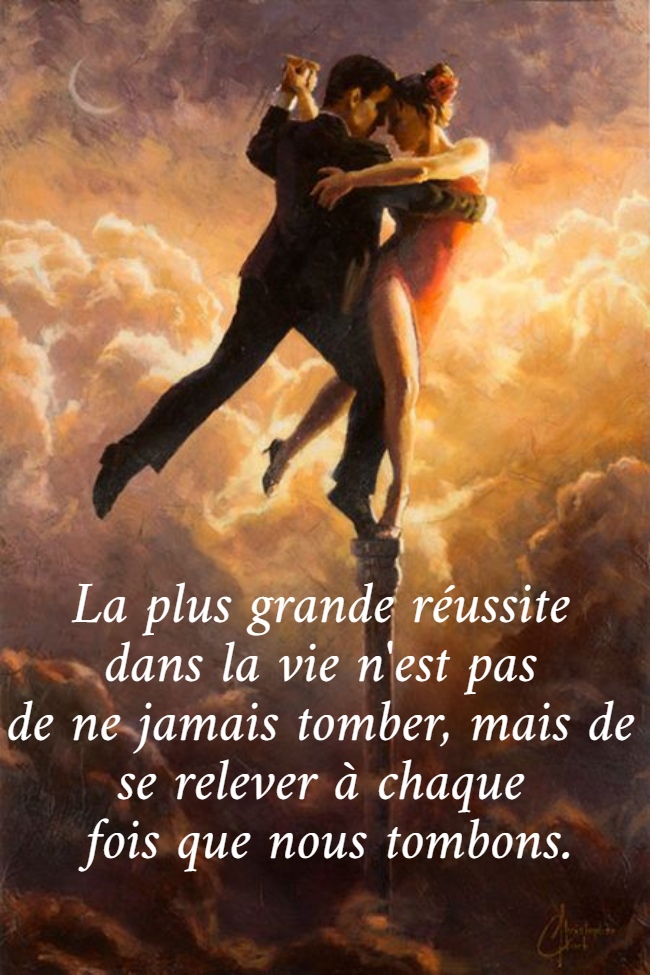 La plus grande réussite  dans la vie n'est pas  de ne jamais tomber, mais de  se relever à chaque  fois que nous tombons.