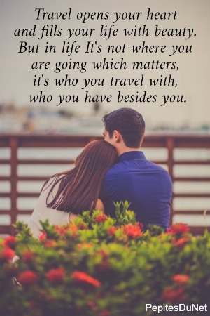 Travel opens your heart  and fills your life with beauty.  But in life It's not where you  are going which matters,  it's who you travel with,  who you have besides you.