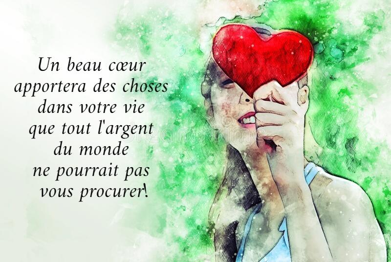 Un beau cœur  apportera des choses  dans votre vie  que tout l'argent  du monde  ne pourrait pas  vous procurer! 