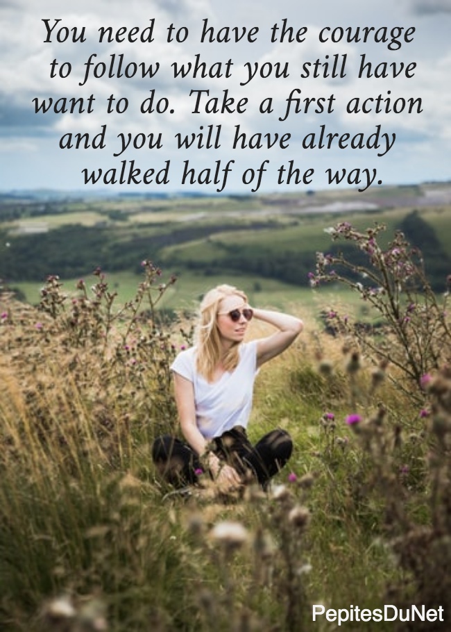 You need to have the courage  to follow what you still have want to do. Take a first action  and you will have already  walked half of the way.